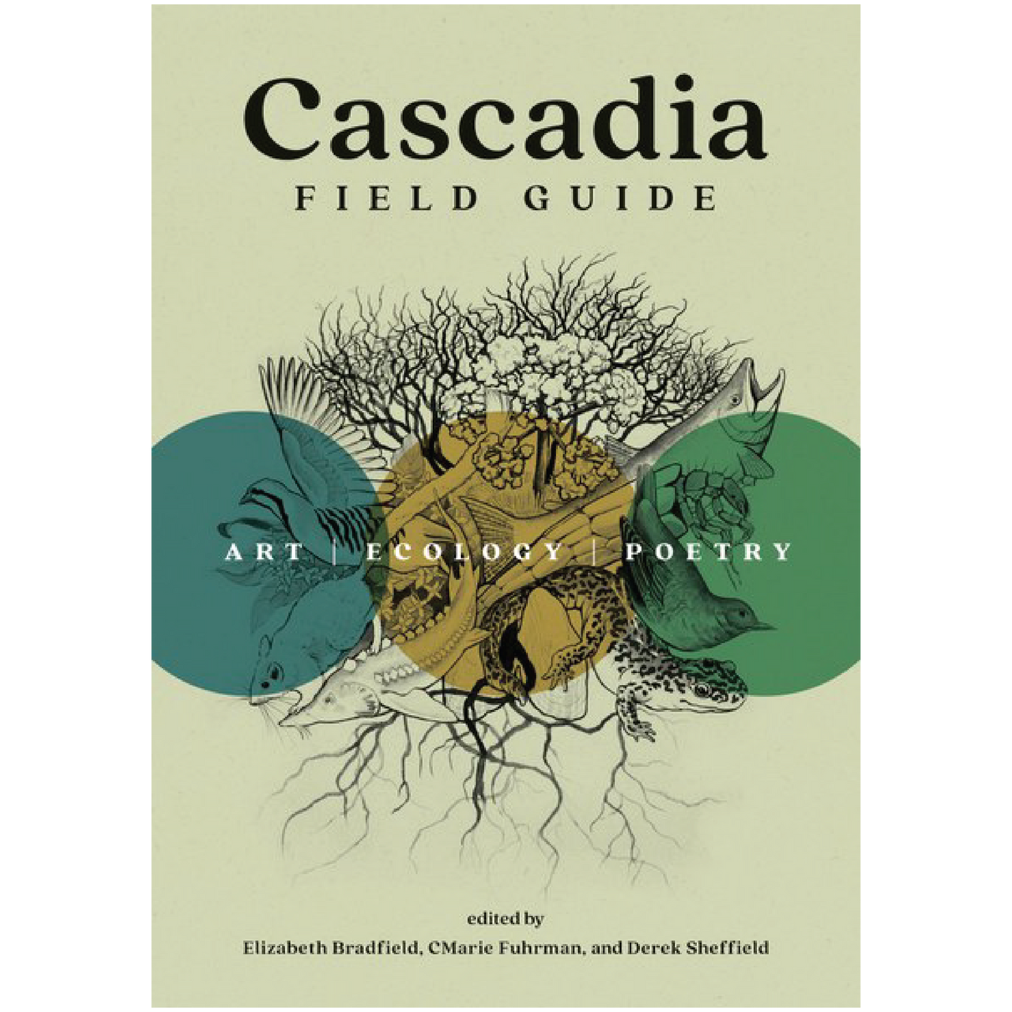 Cascadia Field Guide: Art, Ecology, Poetry