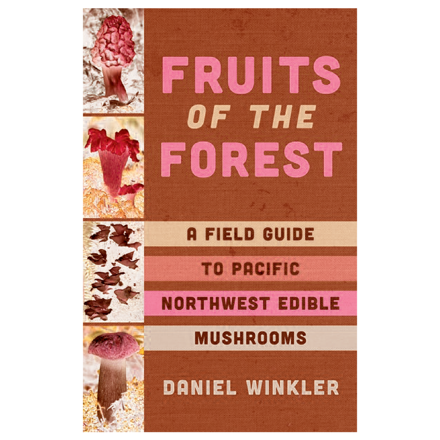 Fruits of the Forest: A Field Guide to Pacific Northwest Edible Mushrooms