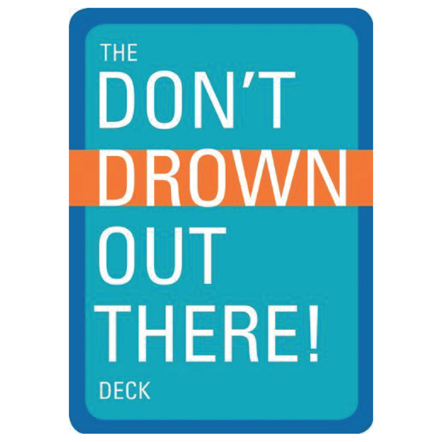 Don't Drown Out There Deck of Cards