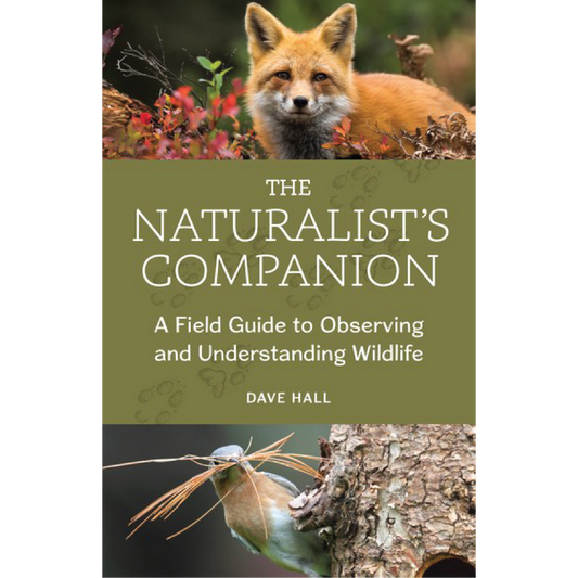 The Naturalist's Companion: A Field Guide to Observing and Understanding Wildlife