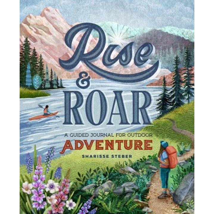 Rise and Roar: A Guided Journal for Outdoor Adventure