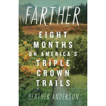Farther: Eight Months on America's Triple Crown Trails