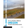 75 Classic Rides: Oregon