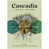 Cascadia Field Guide: Art, Ecology, Poetry