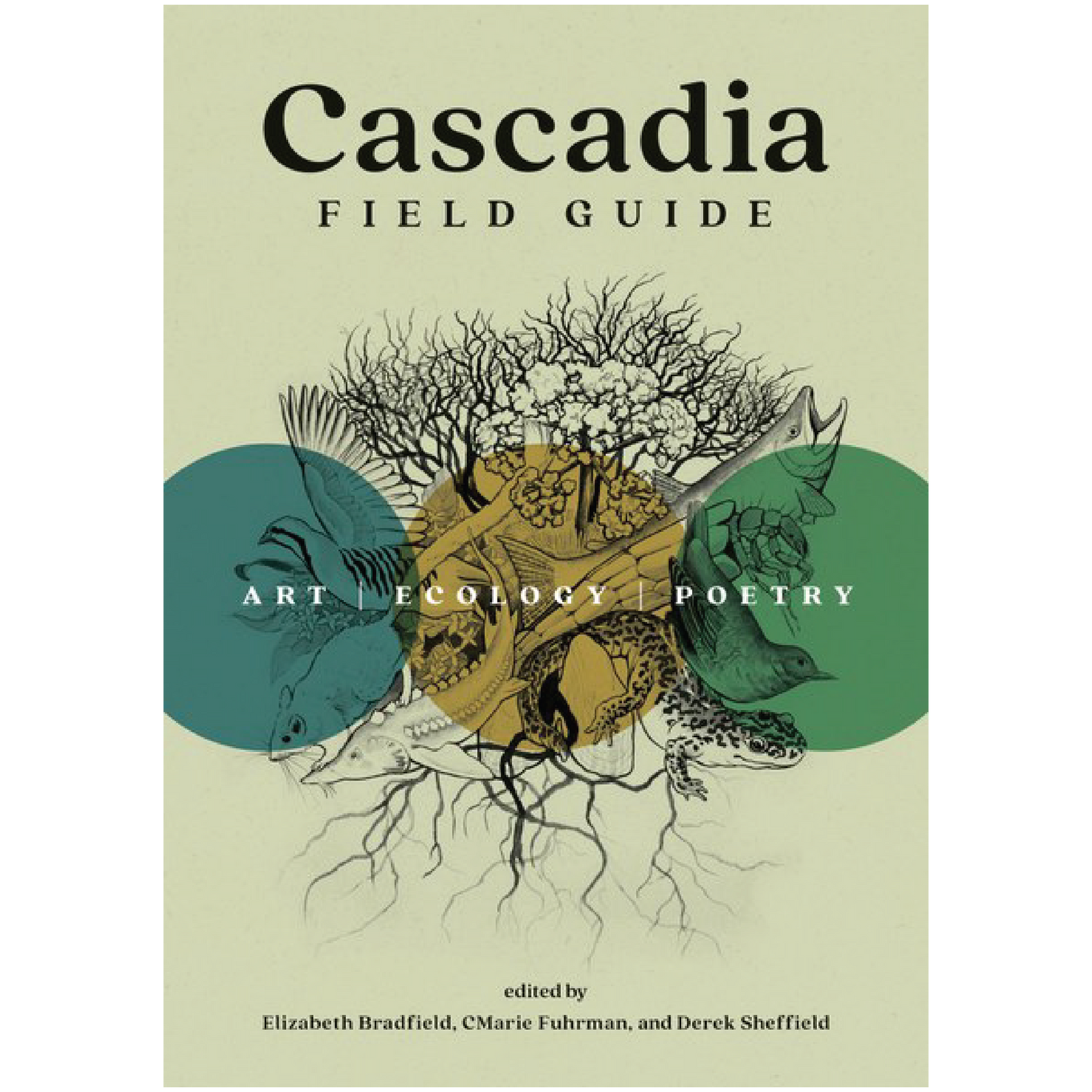 Cascadia Field Guide: Art, Ecology, Poetry