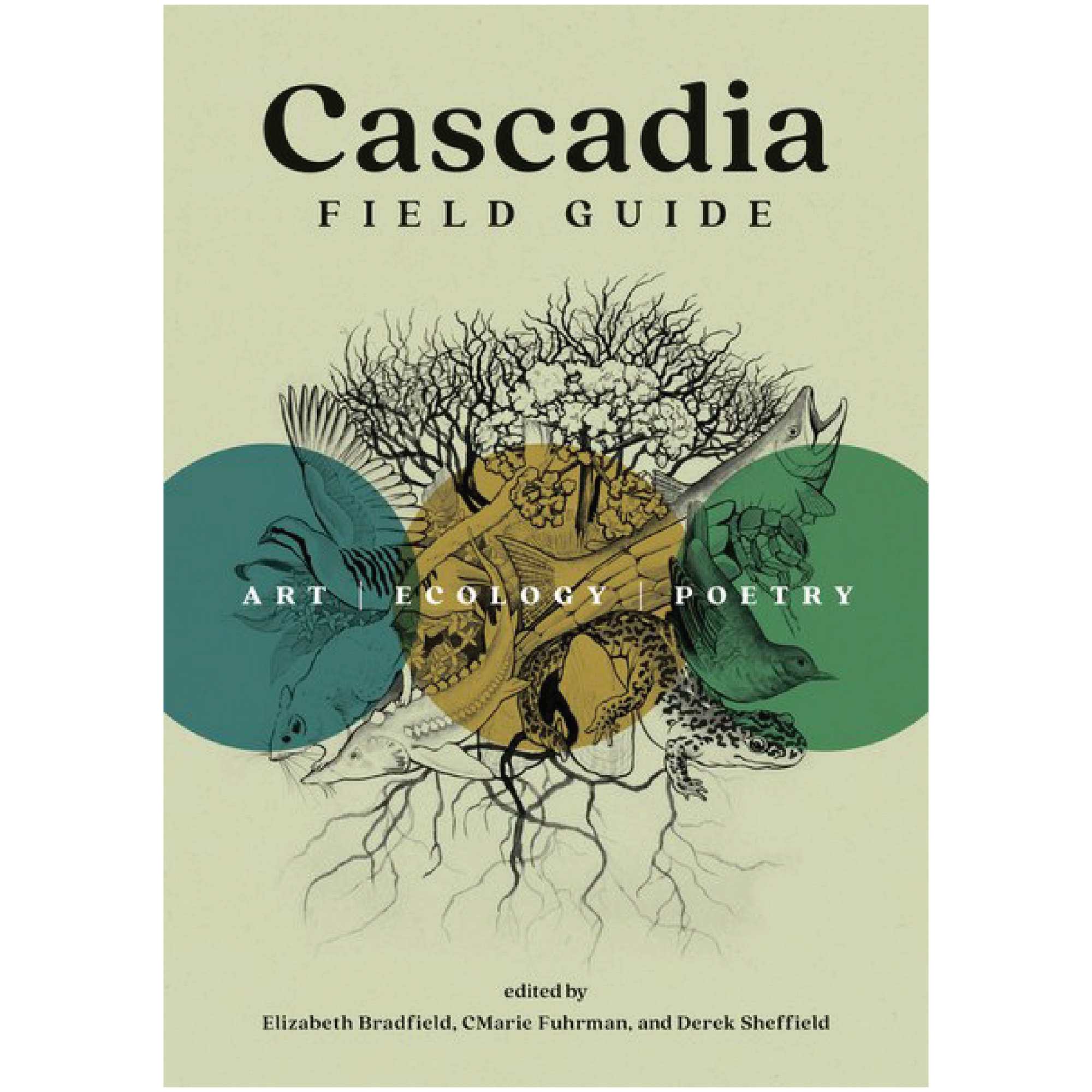 Cascadia Field Guide: Art, Ecology, Poetry