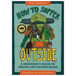 How to Suffer Outside: A Beginner's Guide to Hiking and Backpacking