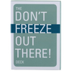 Don't Freeze Out There Deck