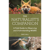 The Naturalist's Companion: A Field Guide to Observing and Understanding Wildlife