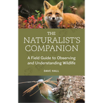 The Naturalist's Companion: A Field Guide to Observing and Understanding Wildlife