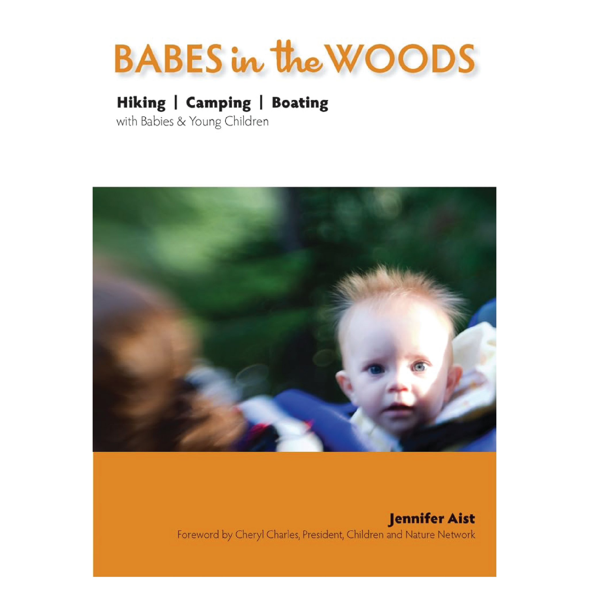 Babes in the Woods: Hiking, Camping & Boating with Babies and Young Children